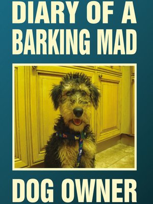 cover image of Diary of a Barking Mad Dog Owner